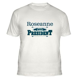 Roseanne For President T Shirts  Roseanne For President Shirts & Tee