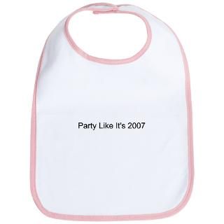 Party Like Its 2007 Bib for $12.00