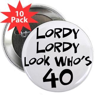  40 Buttons  40th birthday lordy lordy 2.25 Button (10 pack