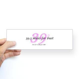 39.3 miles for bust   39.3 Bumper Bumper Sticker by creations4acure