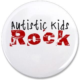 Autism Gifts  Autism Buttons  Autistic Kids Rock 3.5 Button