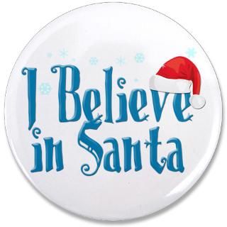 Christmas Gifts  Christmas Buttons  I BELIEVE IN SANTA 3.5