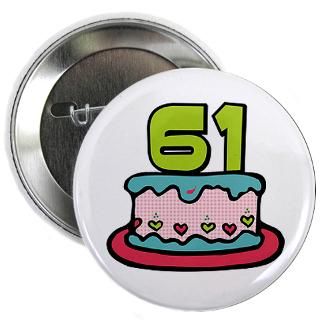 61 Gifts  61 Buttons  61st Birthday Cake 2.25 Button