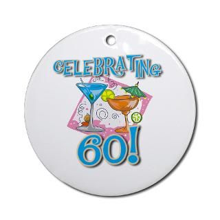 60 Gifts  60 Home Decor  Celebrating 60 Ornament (Round)