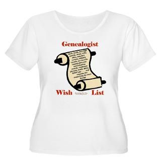Genealogy Wish List Plus Size T Shirt by genealogyforyou