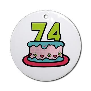 74 Gifts  74 Home Decor  74th Birthday Cake Ornament (Round)