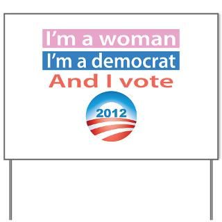 Woman Im a Democrat and I Vote Yard Sign for $20.00