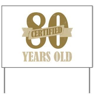 Certified 80 Years Old Yard Sign for $20.00