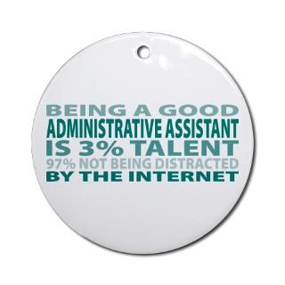 Good Administrative Assistant Ornament (Round) by threepercent