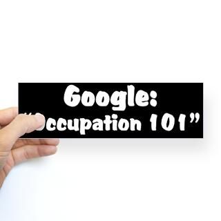 Google Occupation 101 Bumper Bumper Sticker for $4.25