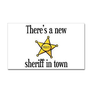 Theres a New Sheriff in Town Sticker (Rectangular