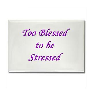 Too Blessed to be Stressed  T Shirts by Janray