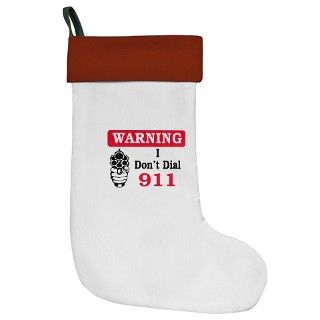 911 Gifts  911 Seasonal  Warning I Dont Dial 911 Christmas Stocking