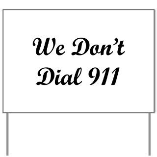 911 Gifts  911 Yard Signs  We Dont Dial 911 Yard Sign