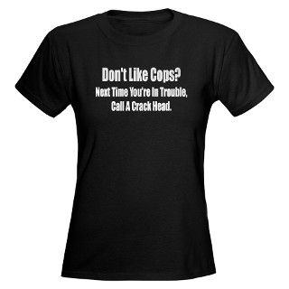 911 Gifts  911 T shirts  Dont Like Cops? Womens Dark T Shirt