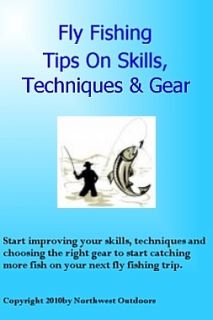 attachment knots plus fly fishing tips on skills techniques gear