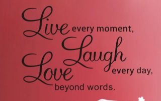 Decal Live Every Moment Laugh Every Day Love Beyond Words AU