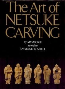 The Art of Netsuke Carving by Masatoshi as told to Raymond Bushell