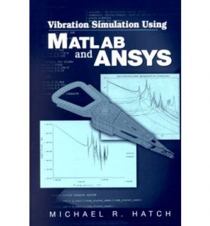 Vibration Simulation Using MATLAB and Ansys 9781584882053