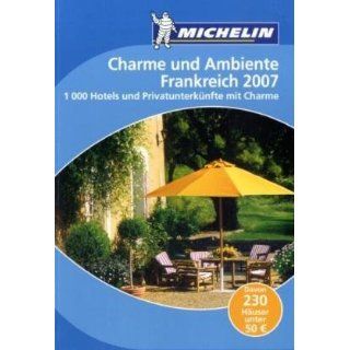 Michelin Charme und Ambiente. Frankreich 2007 Bücher