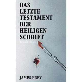 Das letzte Testament der Heiligen Schrift James Frey