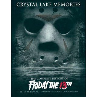 Crystal Lake Memories The Complete History of Friday The 13th 
