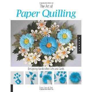 Art of Paper Quilling Designing Handcrafted Gifts and Cards 