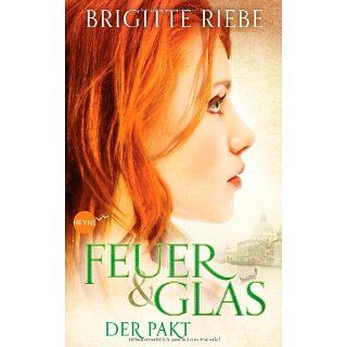 Feuer und Glas   Der Pakt Roman Brigitte Riebe Bücher