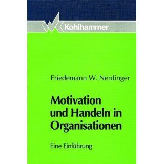 Motivation und Handeln in Organisationen Eine Einführung 