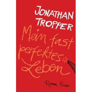 Mein fast perfektes Leben Roman Jonathan Tropper, Birgit