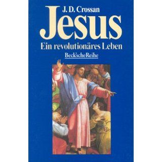 Jesus Ein revolutionäres Leben John Dominic Crossan
