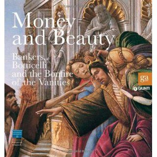 Money and beauty. Bankers, Botticelli and the Bonfire of the Vanities