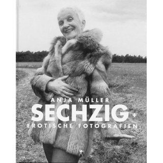 Sechzig plus. Erotische Fotografien. Anja Müller Bücher