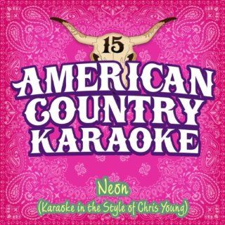 Neon (Karaoke in the Style of Chris Young) American Country Karaoke