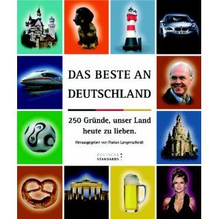 Das Beste an Deutschland. 250 Gründe, unser Land heute zu lieben