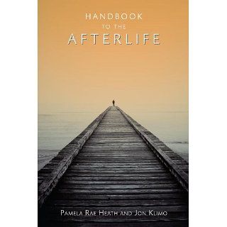 Handbook to the Afterlife eBook Pamela Rae Heath, Jon Klimo 