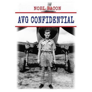 AVG Confidential A Flying Tiger Reports to the U.S. Navy, April 1942
