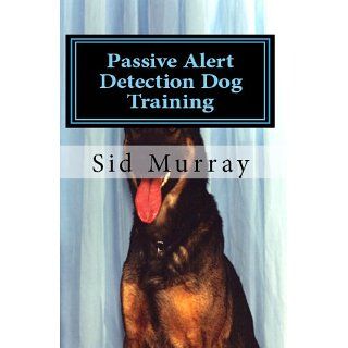 Passive Alert Detection Dog Training eBook Sid Murray 
