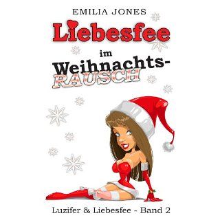 Liebesfee im Weihnachtsrausch (Luzifer & Liebesfee) eBook Emilia