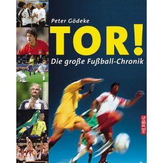 Tor Die große Fußball Chronik Peter Gödeke Bücher