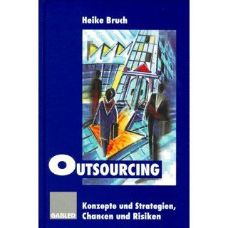 Outsourcing Strategien und Konzepte, Chancen und Risiken 