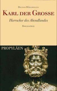 Karl der Grosse Herrscher des Abendlandes. Biographie 