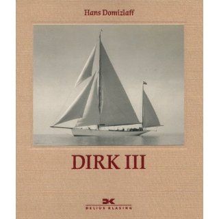 Dirk III. Bilder und Gedanken aus der Welt des Fahrtenseglers 