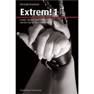 Extrem 1 Frauen, Männer und Paare erzählen von der Lust an ihrer