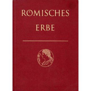 Römisches Erbe   Eine Lesebuch Lateinischer Literatur mit 96