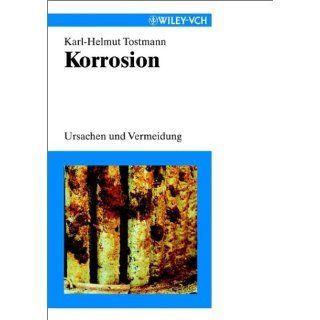 Korrosion. Ursachen und Vermeidung Karl Helmut Tostman