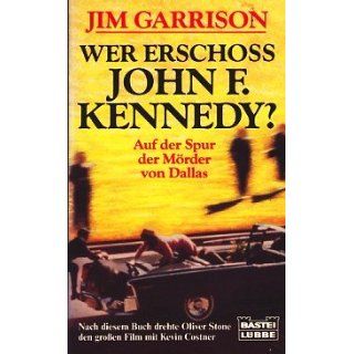Wer erschoss John F. Kennedy? Auf der Spur der Mörder von Dallas