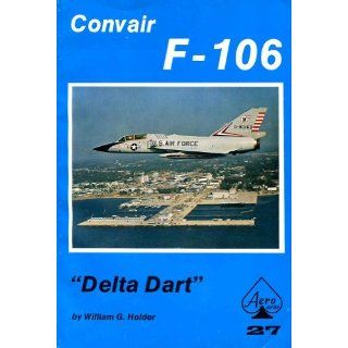 Convair F 106 Delta Dart (Aero Series  Vol 27) W