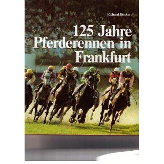 125 Jahre Pferderennen in Frankfurt. Richard Becker