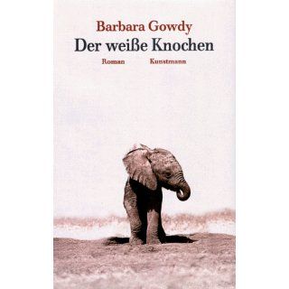 Der weiße Knochen Barbara Gowdy Bücher